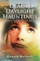 Deadly Daylight Hauntings 1504992725 Book Cover