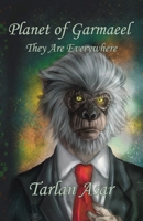 Planet of Garmaeel: They Are Everywhere 0986365548 Book Cover