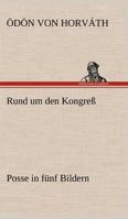 Rund um den Kongreß: Posse in fünf Bildern 1515160947 Book Cover