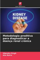 Metodologia preditiva para diagnosticar a doença renal crónica (Portuguese Edition) 6208678714 Book Cover