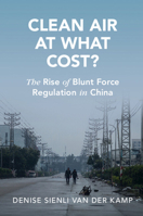 Clean Air at What Cost?: The Rise of Blunt Force Regulation in China 1009152661 Book Cover