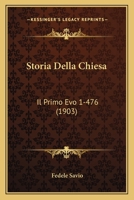 Storia Della Chiesa: Il Primo Evo 1-476 (1903) 1160048150 Book Cover