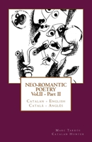 Neo-romantic Poetry Vol II - Part II: Spanish - English / Espa�ol - Ingl�s 1508804516 Book Cover
