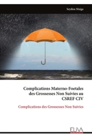 Complications Materno-Foetales des Grossesses Non Suivies au CSREF CIV: Complications des Grossesses Non Suivies (French Edition) 9999347754 Book Cover