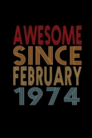 Awesome Since February 1974: Birthday Gift for 46 Year Old Men and Women 1655706314 Book Cover