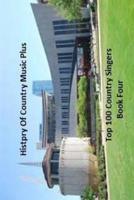 History of Country Music Plus 100 Top Country Singers Book Four 1545346402 Book Cover