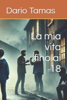 La mia vita fino ai 18 (Italian Edition) B0DVCDX6ZV Book Cover