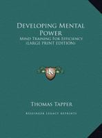 Developing Mental Power: Mind Training For Efficiency 1163191418 Book Cover