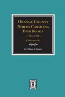 Orange County, North Carolina Deed Book 4, 1787-1793, Abstracts of. (Volume #3) 0893089591 Book Cover