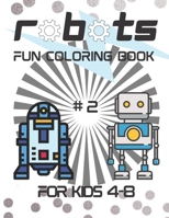 Robots Fun Coloring Book for Kids 3-7: Kids' Robots Coloring Book. B0917VVG9Z Book Cover