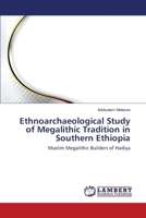 Ethnoarchaeological Study of Megalithic Tradition in Southern Ethiopia: Muslim Megalithic Builders of Hadiya 3659350605 Book Cover