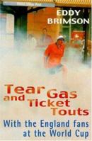 Tear Gas and Ticket Touts: With England Fans at the World Cup 074726208X Book Cover