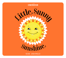 Little Sunny Sunshine / Sol Solecito 1945635266 Book Cover