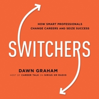 Switchers: How Smart Professionals Change Careers--And Seize Success B0F1CCGMMX Book Cover