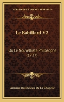 Le Babillard V2: Ou Le Nouvelliste Philosophe (1737) 110498735X Book Cover