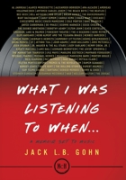 What I Was Listening To When ...: A Memoir Set To Music 1734226439 Book Cover