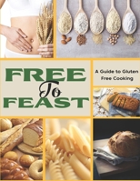 Free to Feast: A Guide to Gluten-Free Cooking B0CGYYJD1H Book Cover