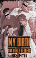 My Birth and Other Regrets B0GFNF23BJ Book Cover