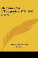 Memoires Sur L'Emigration, 1791-1800 (1877) 116018612X Book Cover