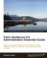 Citrix Xenserver 6.0 Administration Essential Guide 1849686165 Book Cover