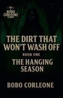 The Dirt That Won't Wash Off Book 1: The Hanging Season B0GNDZKQXQ Book Cover