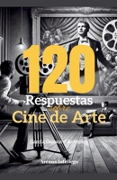 120 Respuestas sobre Cine de Arte (Spanish Edition) B0F1F2GS5Q Book Cover