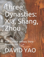 Three Dynasties: Xia, Shang, Zhou: HSK Chinese History Story Reading Vol 2/14 B08LNLC6NT Book Cover