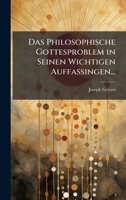 Das Philosophische Gottesproblem in Seinen Wichtigen Auffassingen... 1272561739 Book Cover
