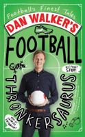 Dan Walker's Football Thronkersaurus: Football's Finest Tales 1471136299 Book Cover