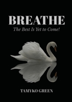Breathe: The Best Is Yet To Come 1637924461 Book Cover