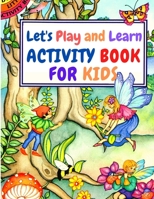 Let's Play and Learn: Mazes, Memory Games, Spot the Differences, Match the Numbers, Coloring Pages, and Many More! 1805470388 Book Cover