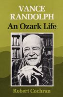 Vance Randolph: An Ozark Life 0252011643 Book Cover