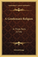 A Gentleman's Religion: In Three Parts 1165923947 Book Cover