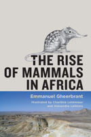 The Rise of Mammals in Africa 1421452391 Book Cover
