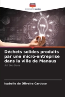 Déchets solides produits par une micro-entreprise dans la ville de Manaus 620734037X Book Cover