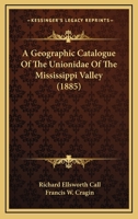 A Geographic Catalogue Of The Unionidae Of The Mississippi Valley 1120713315 Book Cover