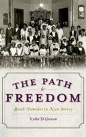The Path to Freedom: Black Families in New Jersey 1596299924 Book Cover