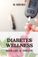 Diabetes Wellness: Nourish and Thrive B0CSXVXQXJ Book Cover