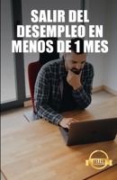 Salir del desempleo en menos de 1 mes: Claves, secretos y trucos para conseguir un empleo de forma rápida B094SXTC8B Book Cover