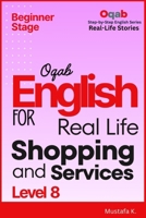 Oqab English for Real Life Shopping and Services (Level 8) (Oqab Step-by-Step English Series) B0GDGTQ6GL Book Cover