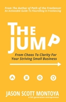 The Jump: From Chaos To Clarity For Your Striving Small Business 1095023233 Book Cover