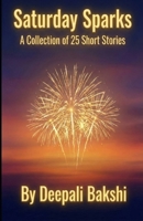 Saturday Sparks: Collection of 25 Short Stories B0GT8TBV47 Book Cover