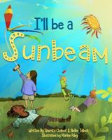 I'll Be a Sunbeam 1462122760 Book Cover