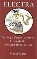 Electra: Tracing a Feminine Myth Through the Western Imagination B00Y350LOI Book Cover