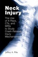 Neck Injury: The Use of X-Rays, CT's, and MRI's to Study Crash-Related Injury Mechanisms [R-268] 0768009057 Book Cover