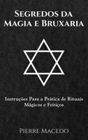 Segredos da Magia e Bruxaria: Instru��es Para a Pr�tica de Rituais M�gicos e Feiti�os 0995974276 Book Cover
