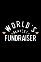 World's Okayest Fundraiser: Nice Notebook for Fundraiser Funny Christmas Gift Idea for Fundraiser Fundraiser Journal 100 pages 6x9 inches 1704254388 Book Cover