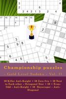 Championship Puzzles - Gold Level Sudoku - Vol. 11: 50 Killer Anti-Knight + 50 Zero Five + 50 Next to Each Other - Octagonal Star + 50 + Even-Odd - An 1718761333 Book Cover