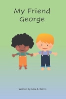 My Friend George B08M7J3Y5G Book Cover