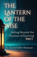 Lantern of the Wise : Sailing Beyond the Horizon of Knowing 1964328128 Book Cover